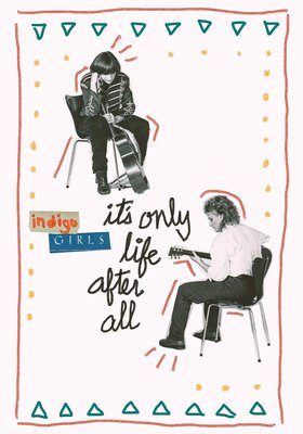 INDIGO GIRLS: IT'S ONLY LIFE AFTER ALL (OmeU)