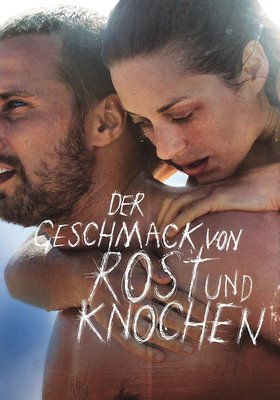Der Geschmack von Rost und Knochen Der Geschmack von Rost und Knochen