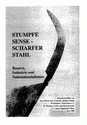 Stumpfe Sense – Scharfer Stahl, Bauern, Industrie und Nationalsozialismus
