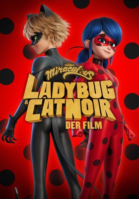 Miraculous: Ladybug & Cat Noir - Der Film Miraculous: Ladybug & Cat Noir - Der Film