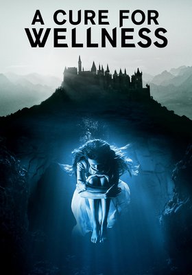 A Cure for Wellness A Cure for Wellness