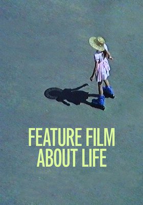 A FEATURE FILM ABOUT LIFE