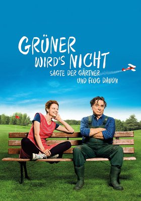 Grüner wird's nicht, sagte der Gärtner und flog davon Grüner wird's nicht, sagte der Gärtner und flog davon