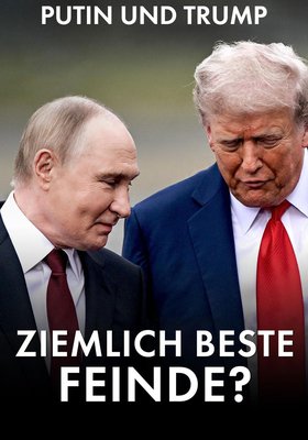 Putin und Trump: Ziemlich beste Feinde?