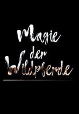 Magie der Wildpferde Magie der Wildpferde