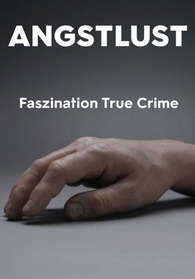 Angstlust - Faszination True Crime
