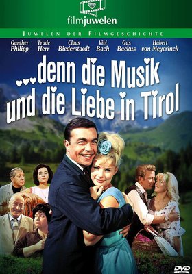 denn die Musik und die Liebe in Tirol