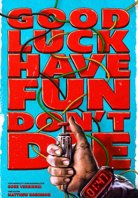 Good Luck, Have Fun, Don't Die