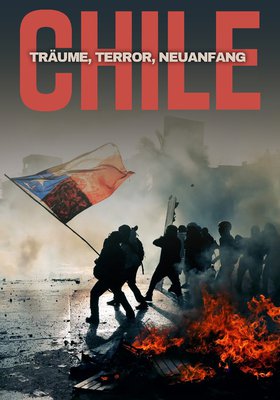 Chile: Träume, Terror, Neuanfang
