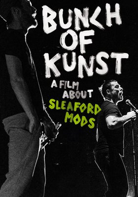 Bunch of Kunst - A Film About Sleaford Mods Bunch of Kunst - A Film About Sleaford Mods