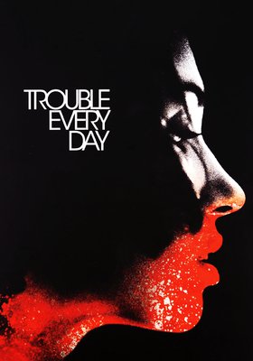 Trouble Every Day Trouble Every Day