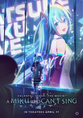 Colorful Stage! The Movie: A Miku who can t sing Colorful Stage! The Movie: A Miku who can t sing