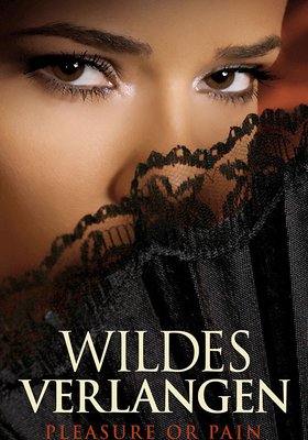 Wildes Verlangen - Pleasure or Pain