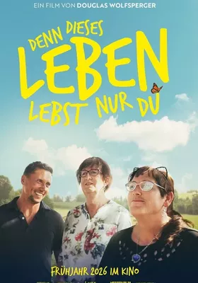 Denn dieses Leben lebst nur Du