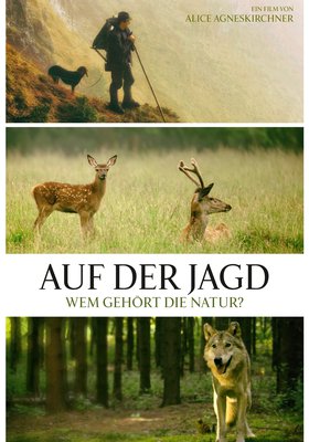 Auf der Jagd - Wem gehört die Natur? Auf der Jagd - Wem gehört die Natur?