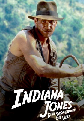 Indiana Jones – Eine Saga erobert die Welt