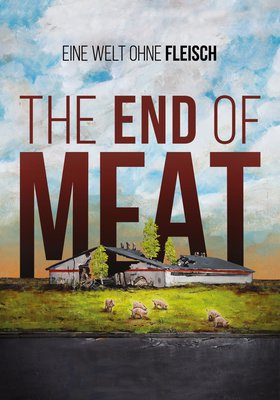 The End of Meat - Eine Welt ohne Fleisch The End of Meat - Eine Welt ohne Fleisch