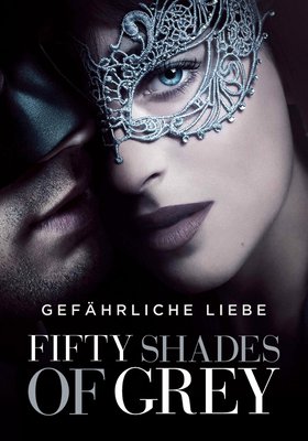 Fifty Shades of Grey - Gefährliche Liebe Fifty Shades of Grey - Gefährliche Liebe