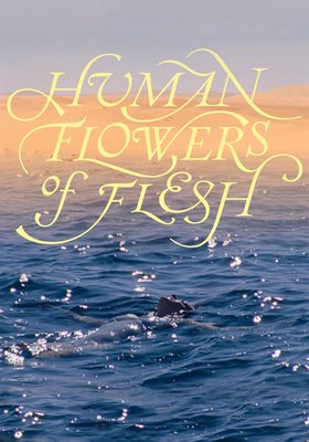 HUMAN FLOWERS OF FLESH