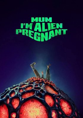 Mum, I’m Alien Pregnant | engl. OV