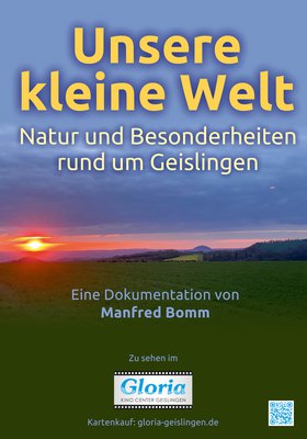 UNSERE KLEINE WELT - NATUR UND BESONDERHEITEN RUND UM GEISLINGEN