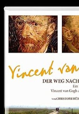 VINCENT VAN GOGH - DER WEG NACH COURRIÈRES