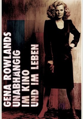 Gena Rowlands — Unabhängig im Kino und im Leben