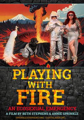 PLAYING WITH FIRE: AN ECOSEXUAL EMERGENCY (