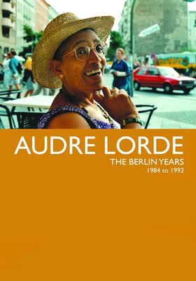 Audre Lorde - Die Berliner Jahre 1984-1992