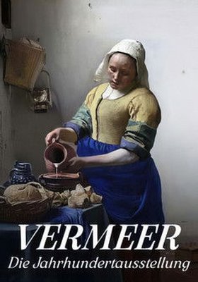 Vermeer: Die Jahrhundertausstellung