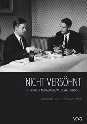 Nicht versöhnt oder Es hilft nur Gewalt, wo Gewalt herrscht