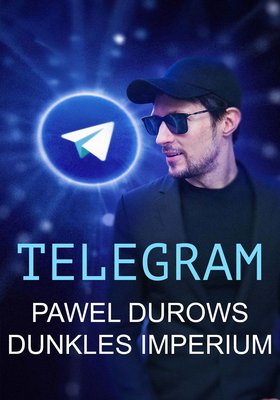 Telegram - Das dunkle Imperium von Pawel Durow