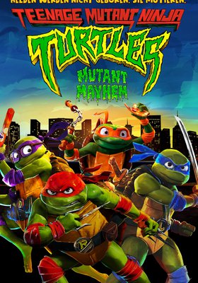 Teenage Mutant Ninja Turtles: Mutant Mayhem Teenage Mutant Ninja Turtles: Mutant Mayhem