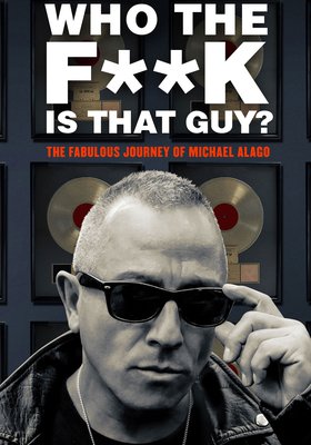 Who the F**k Is That Guy? The Fabulous Journey of Michael Alago (2017)